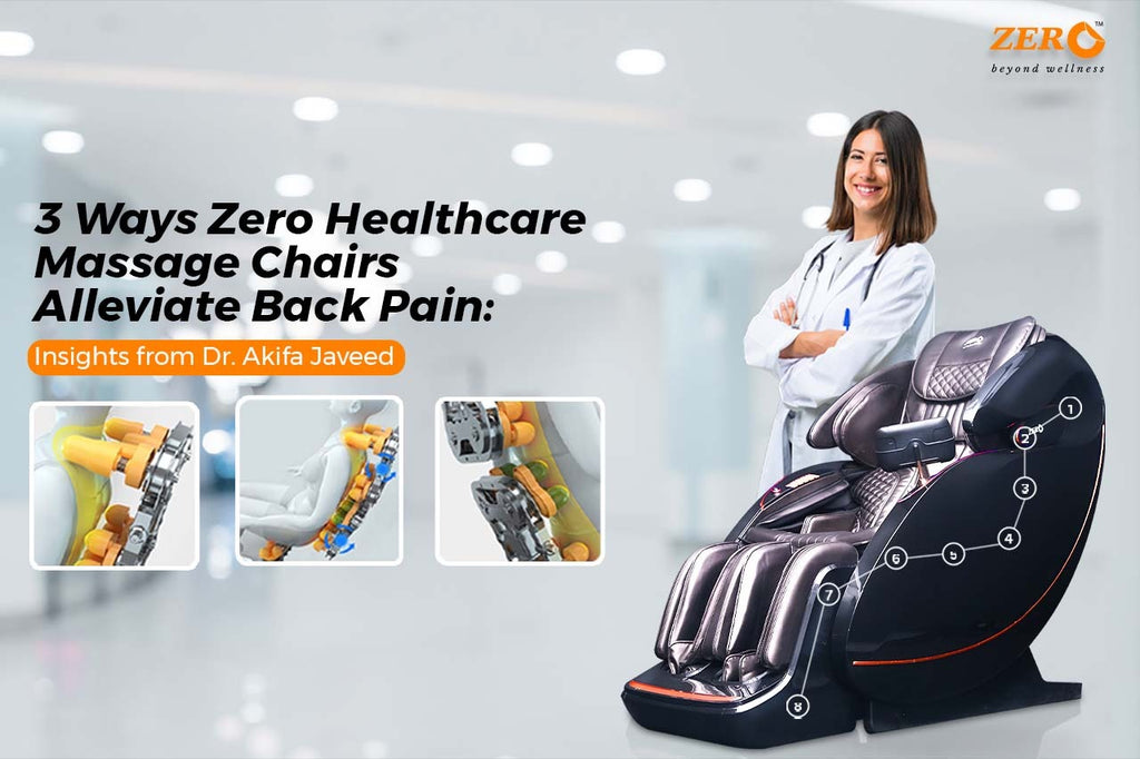3 Ways Zero Healthcare Massage Chairs Alleviate Back Pain: Insights from Dr. Akifa Javeed Physiotherapist