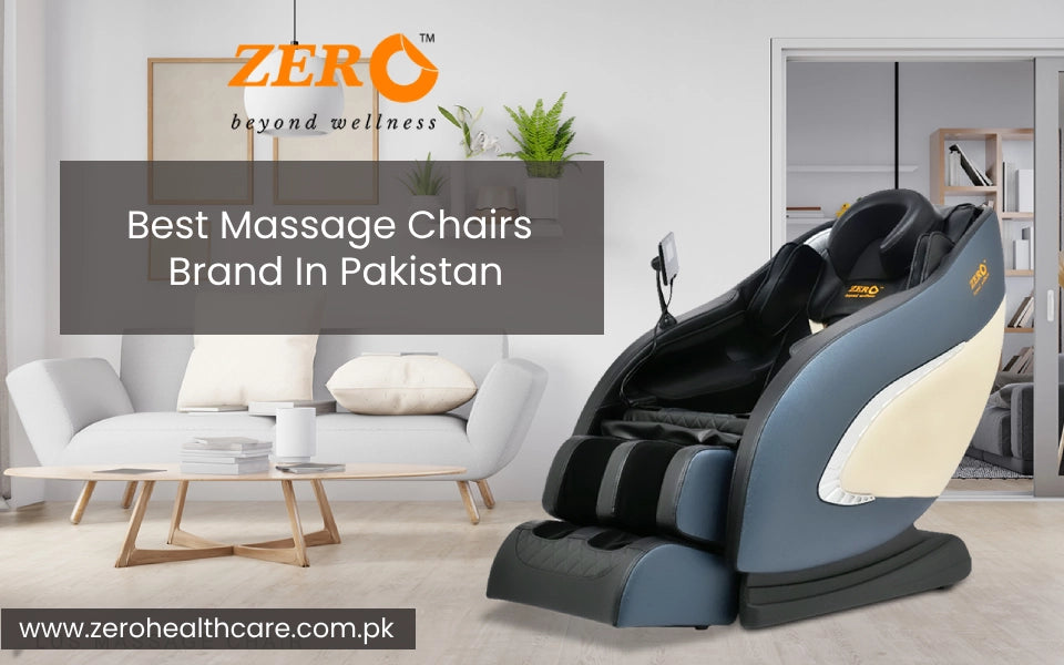 Best Quality Massage Chairs in Pakistan: A Deep Dive into top features of Zero Healthcare Massage Chairs